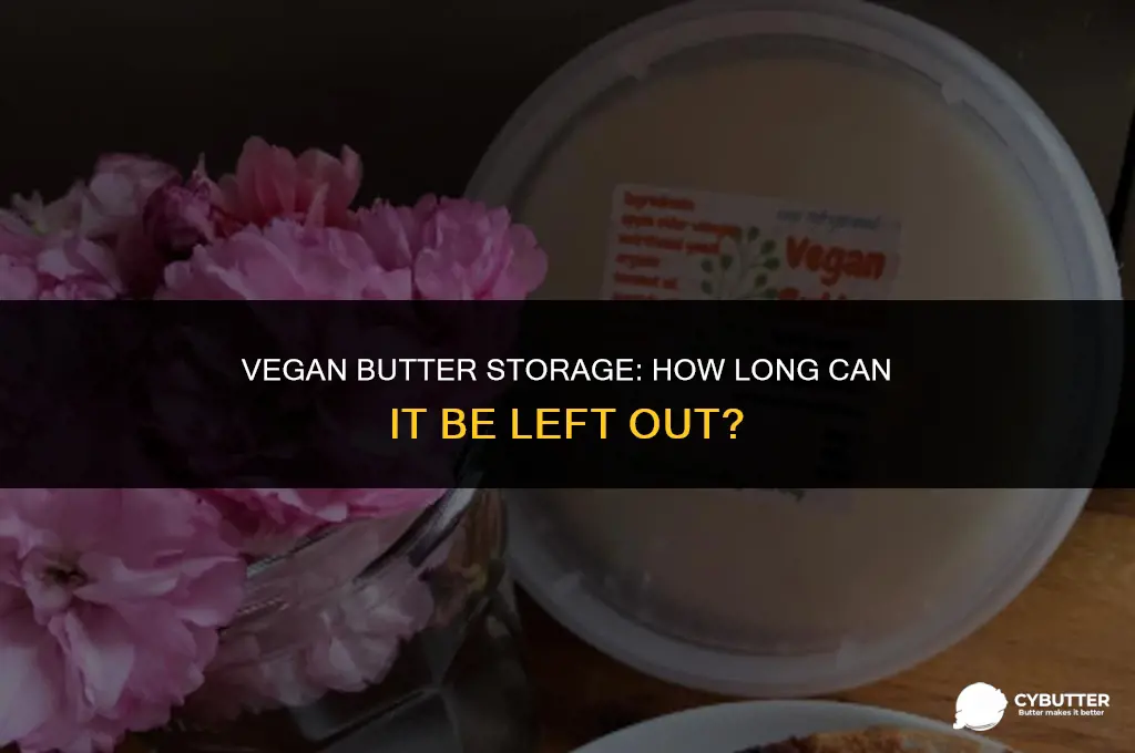 how long can vegan butter be left out