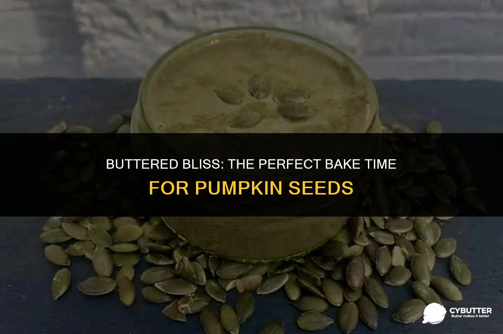 how long can you bake pumpkin seeds baked in butter