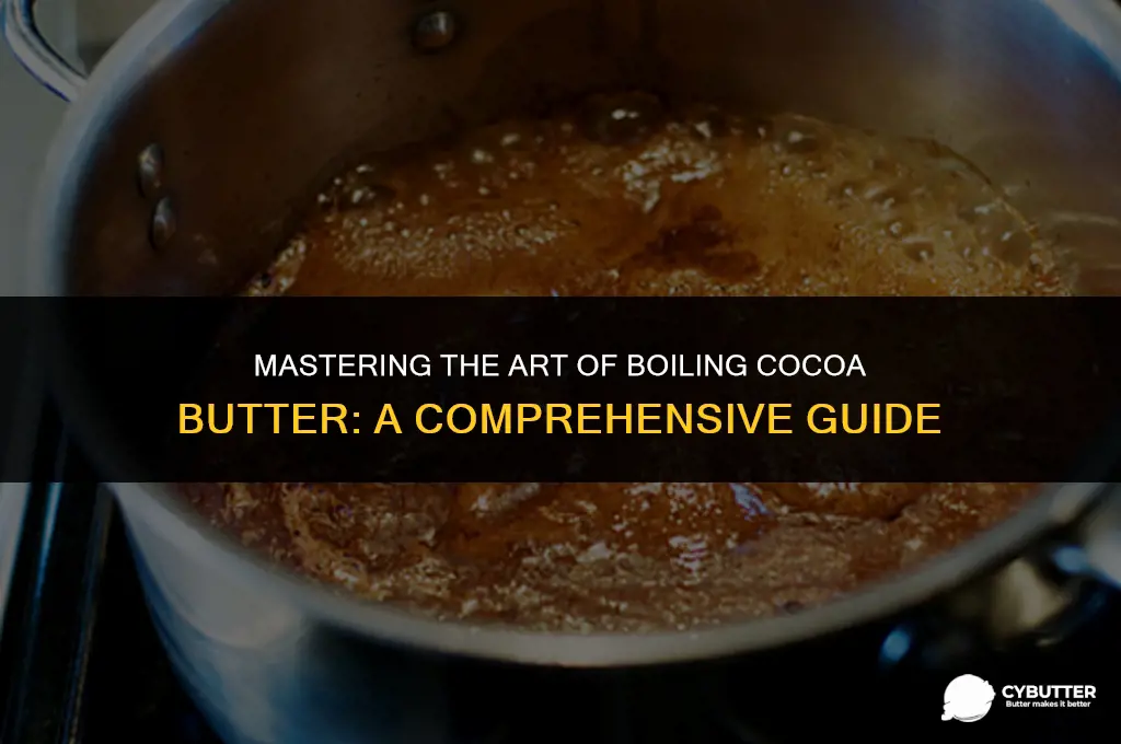 how long can you boil cocoa butter