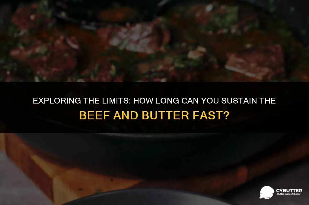 how long can you do the beef and butter fast