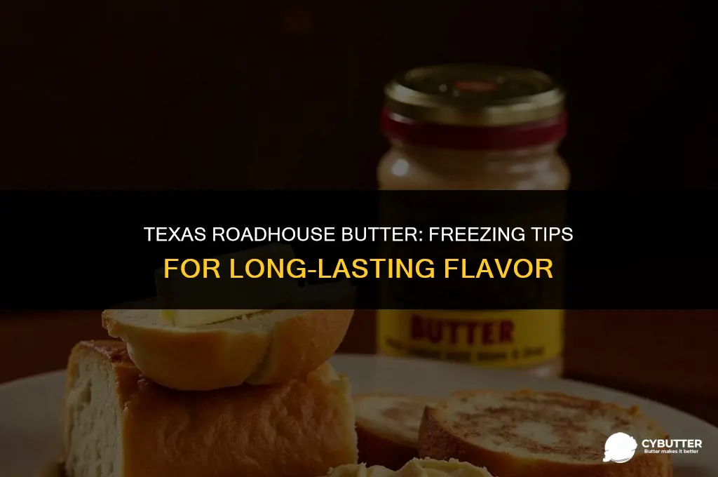 how long can you freeze texas roadhouse butter