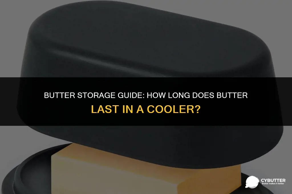 how long can you keep butter in a cooler