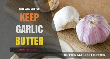 Maximizing Freshness: The Ultimate Guide to Storing Garlic Butter