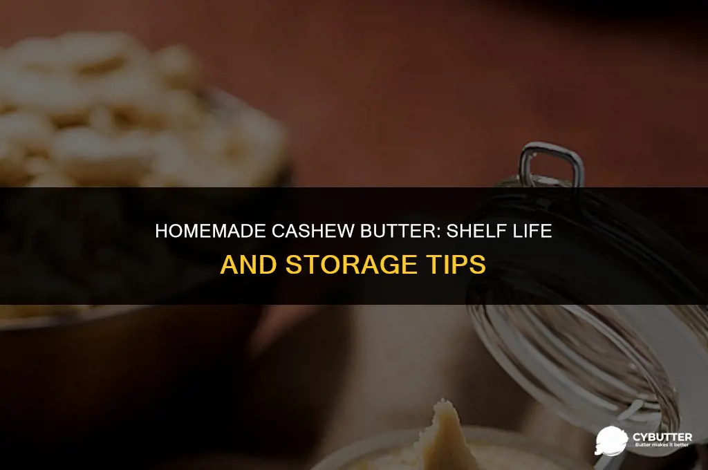 how long can you keep homemade cashew butter