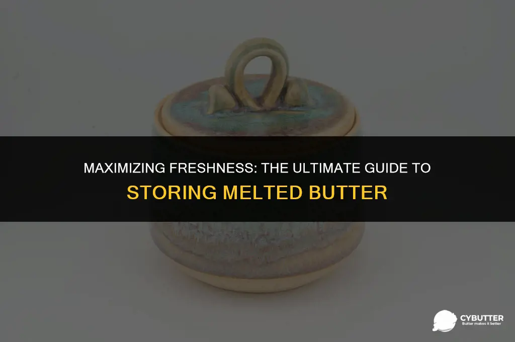 how long can you keep melted butter