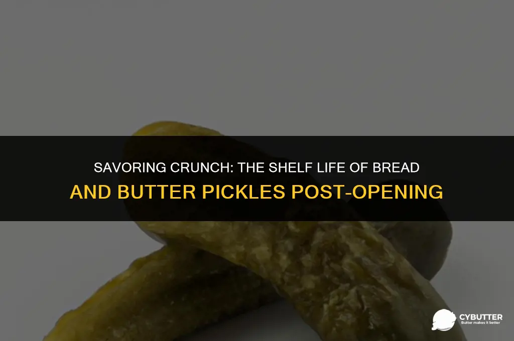 how long do bread and butter pickles last after opening