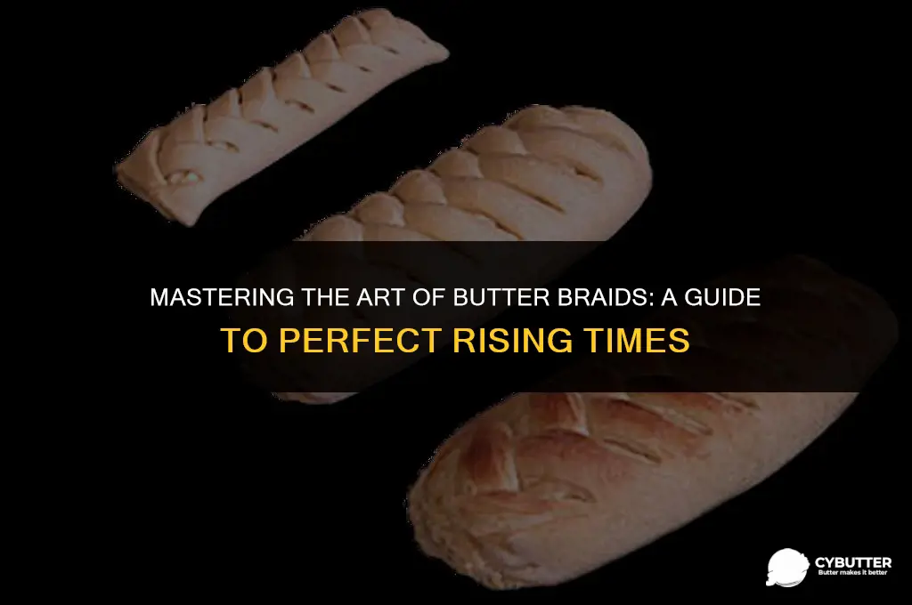 how long do butter braids need to rise