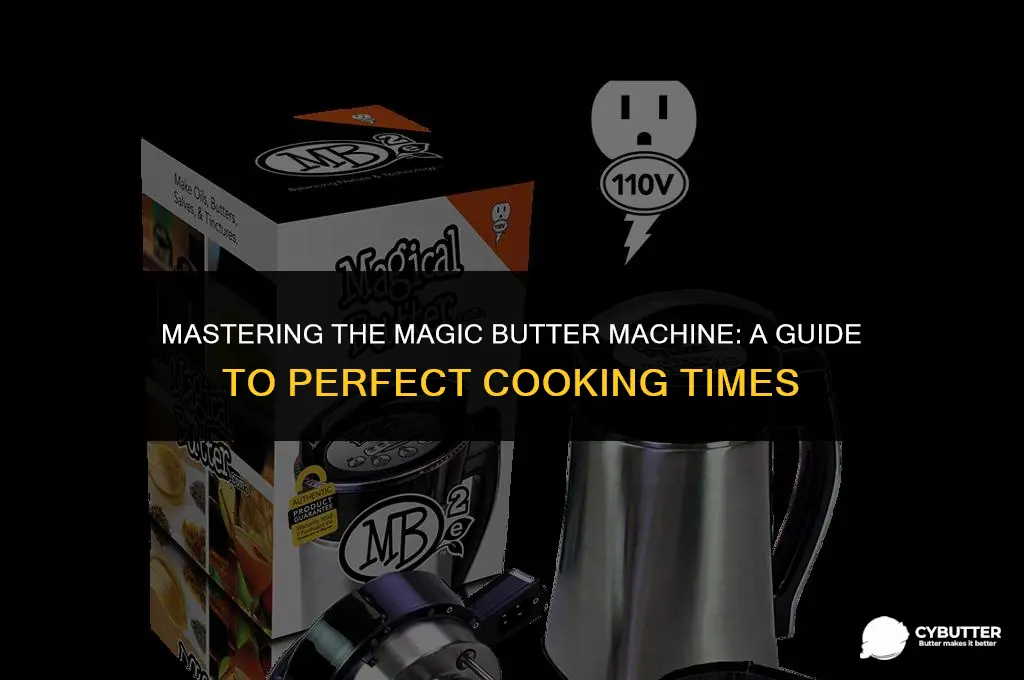 how long do i cook in the magic butter machine