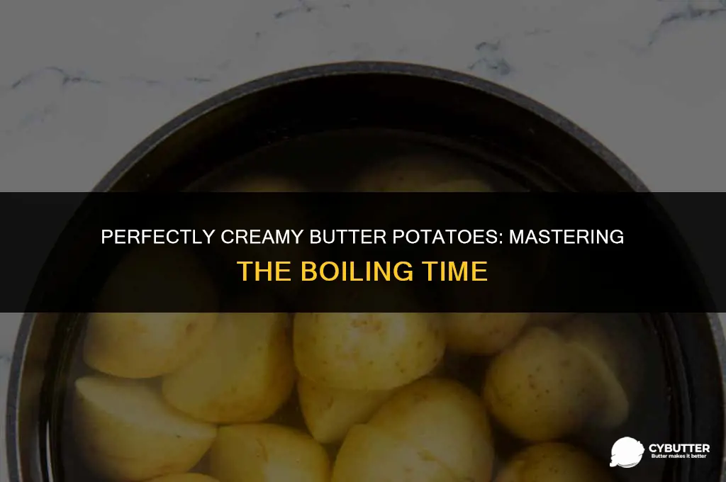 how long do potatoes need to boil for butter potatoes