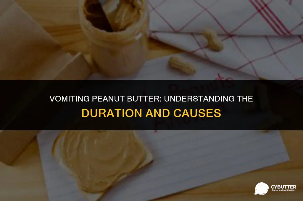 how long do you have to throw up peanut butter