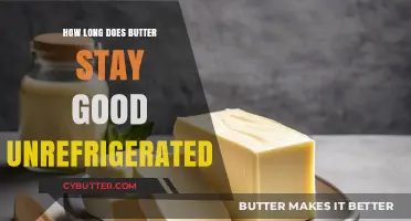 Butter's Shelf Life: How Long Does It Last Unrefrigerated?