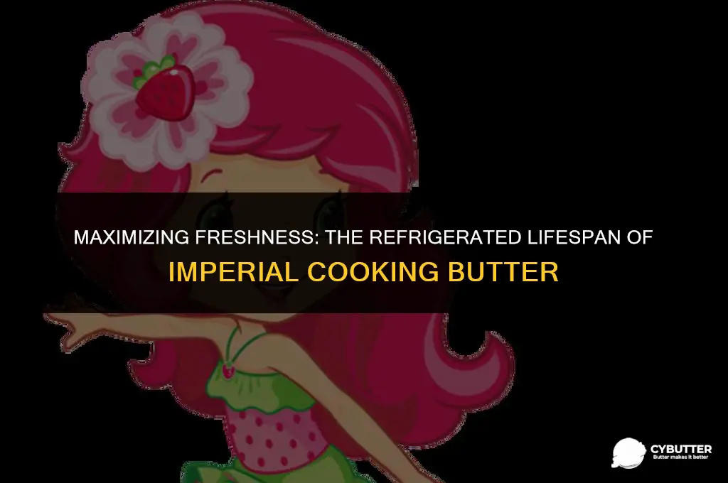 how long does imperial cooking butter last in the refrigerator