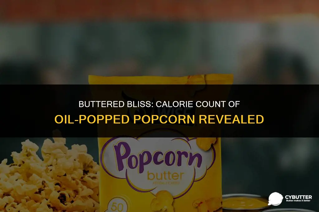 how many calories in popcorn popped in oil with butter