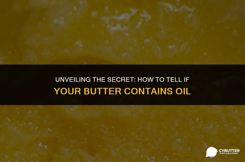 how tell if butter contains oil