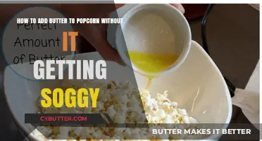 Perfect Popcorn: Tips for Adding Butter Without Soggy Kernels