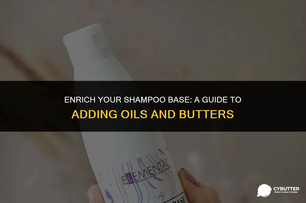 how to add oil and butter to shampoo base