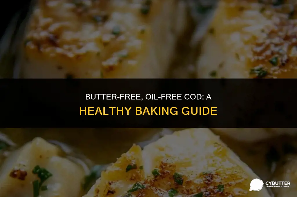 how to bake cod without butter or oil