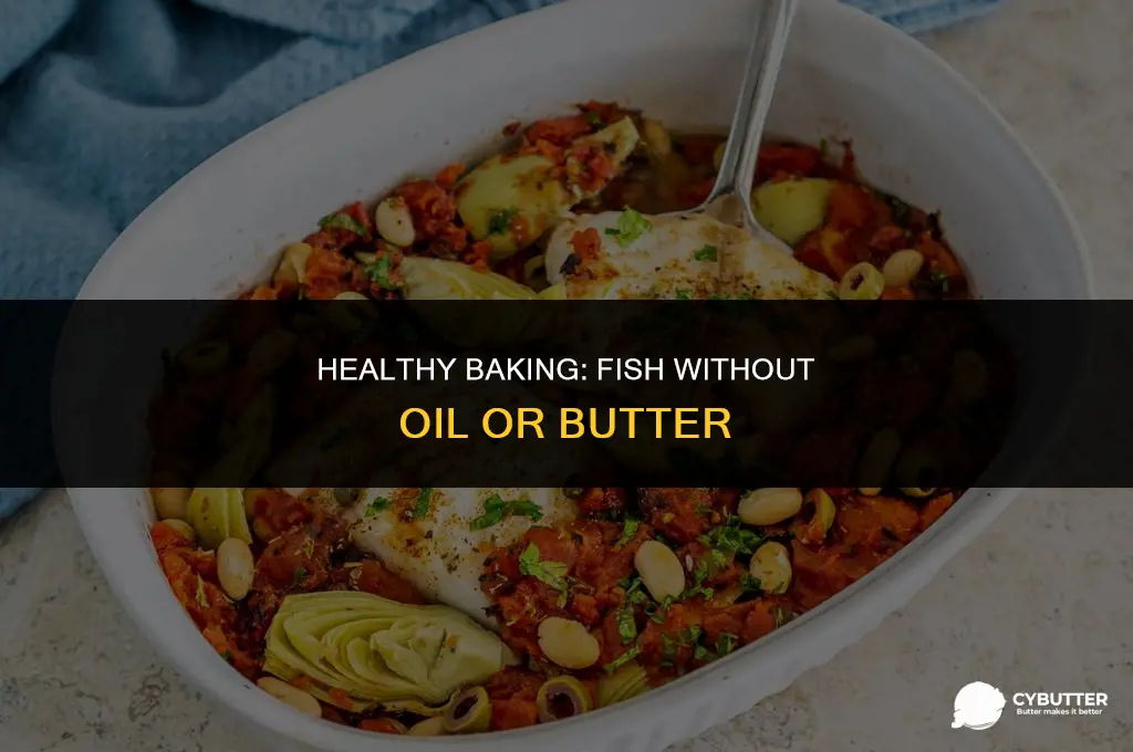 how to bake fish without oil or butter
