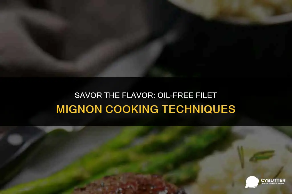 how to cook filet mignon without oil or butter