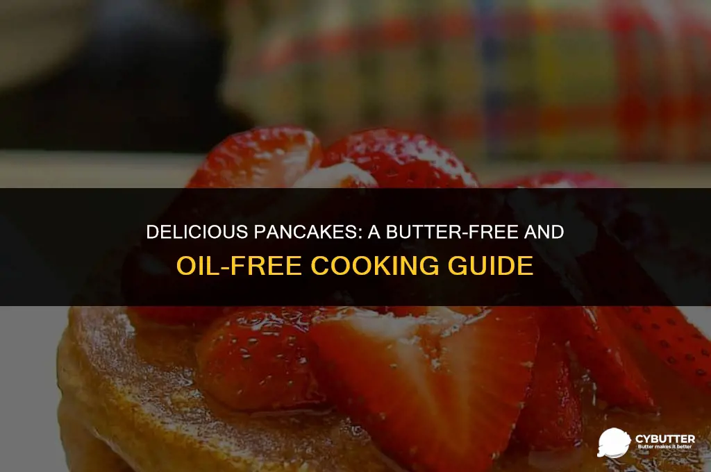 how to cook pancakes without butter or oil