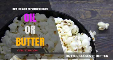 Popcorn Perfection: A Guide to Oil-Free and Butter-Free Cooking