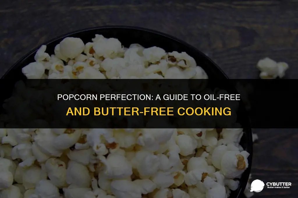 how to cook popcorn without oil or butter