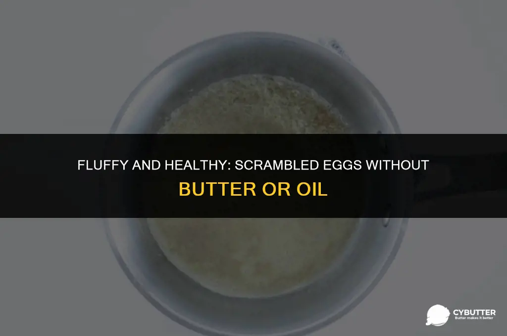 how to cook scrambled eggs without butter or oil