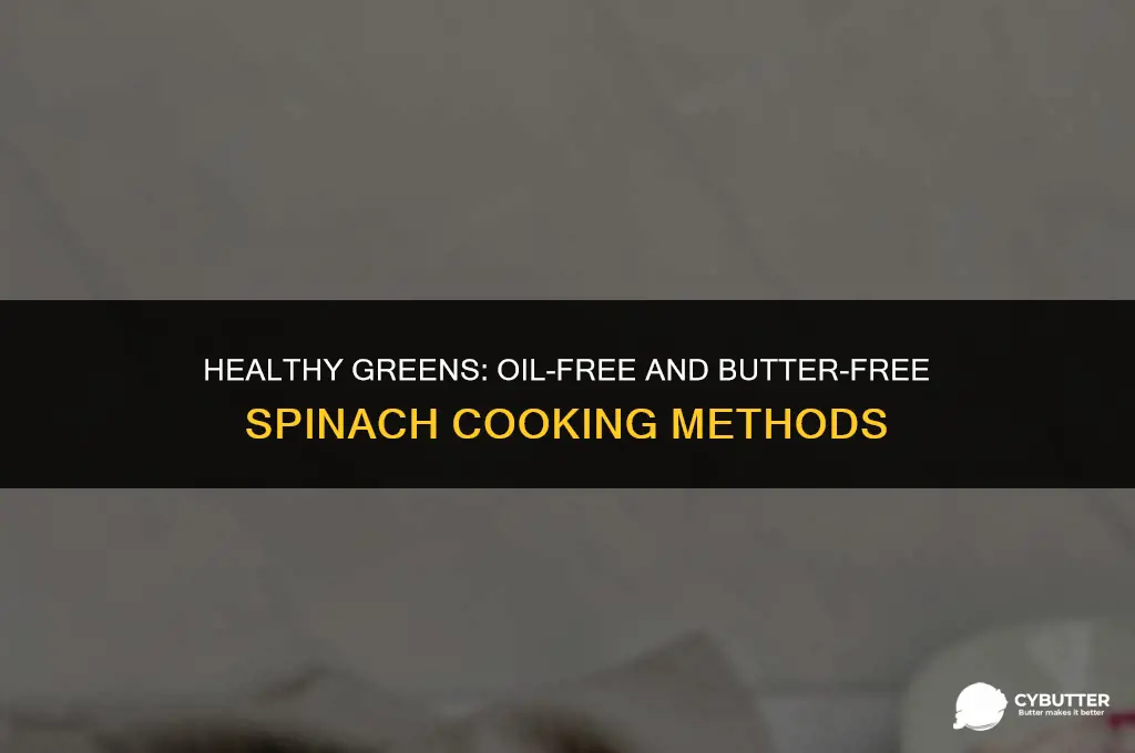 how to cook spinach without oil or butter