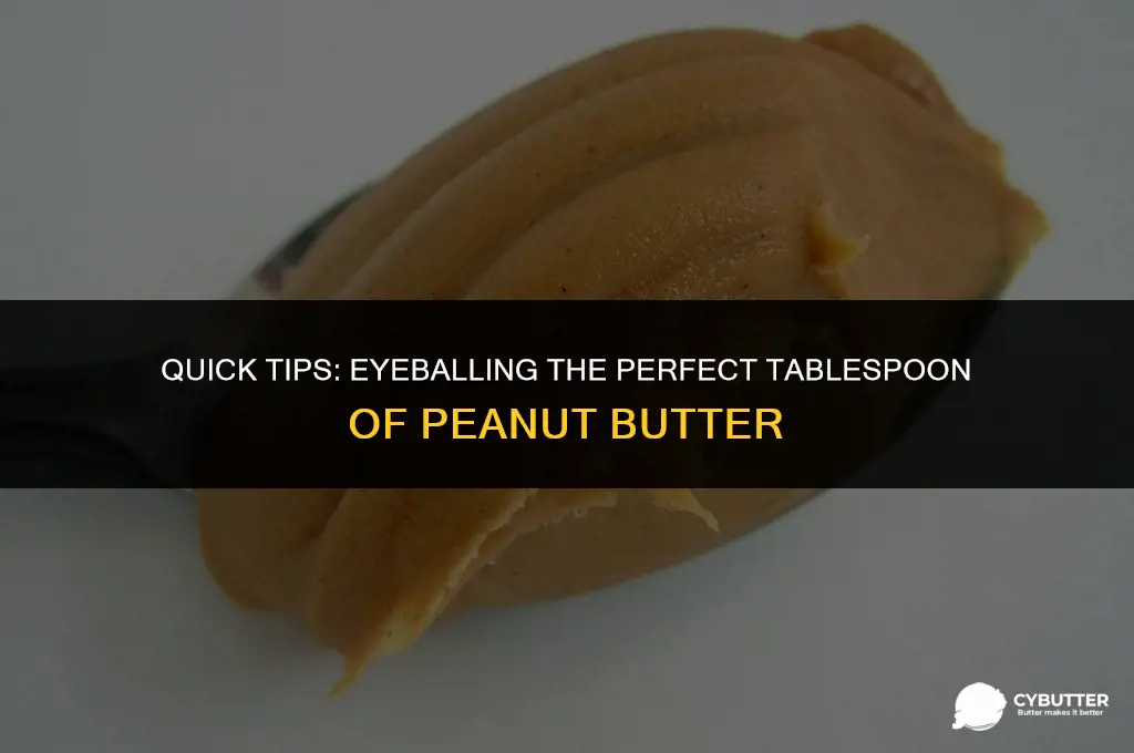 how to eyeball a tablespoon of peanut butter