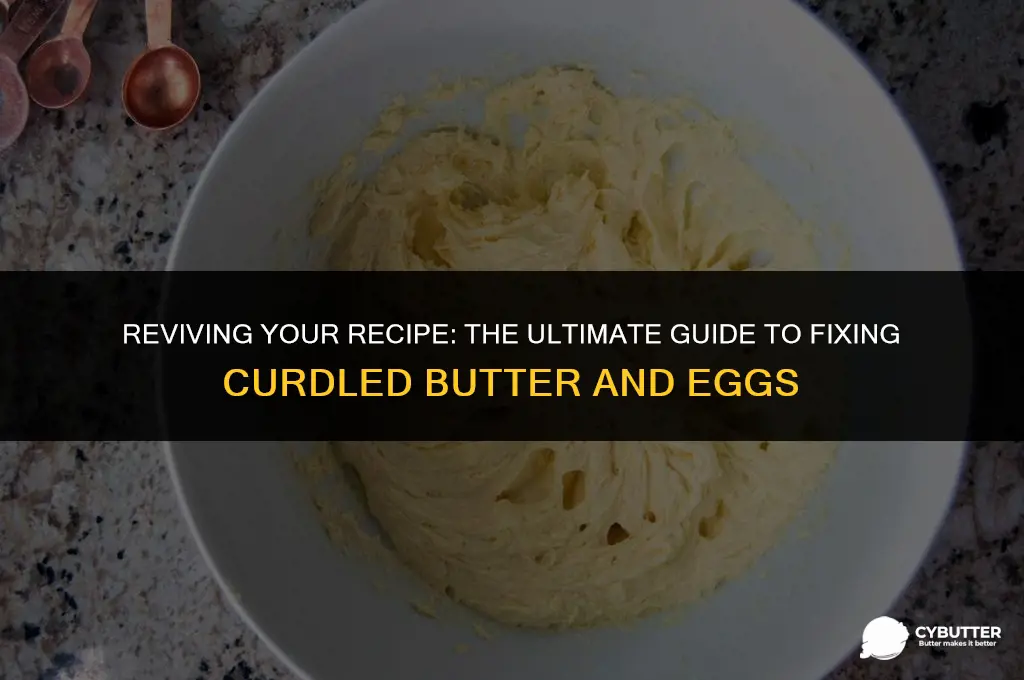 how to fix curdled butter and eggs