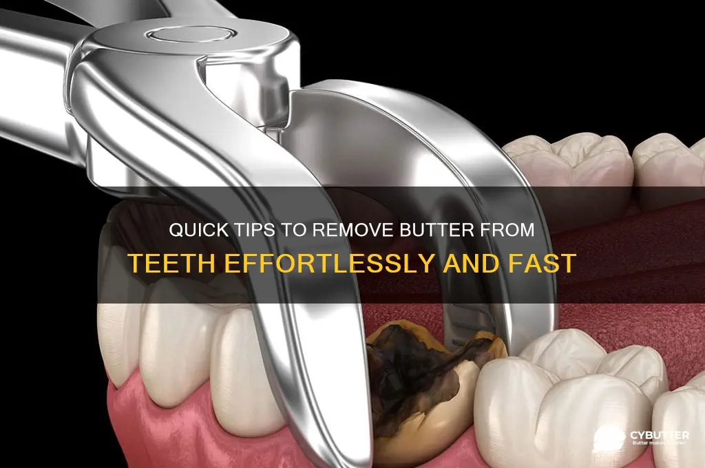 how to get butter off your teeth