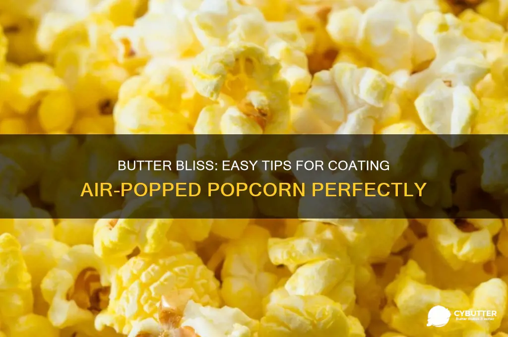 how to get butter onto air popped popcorn