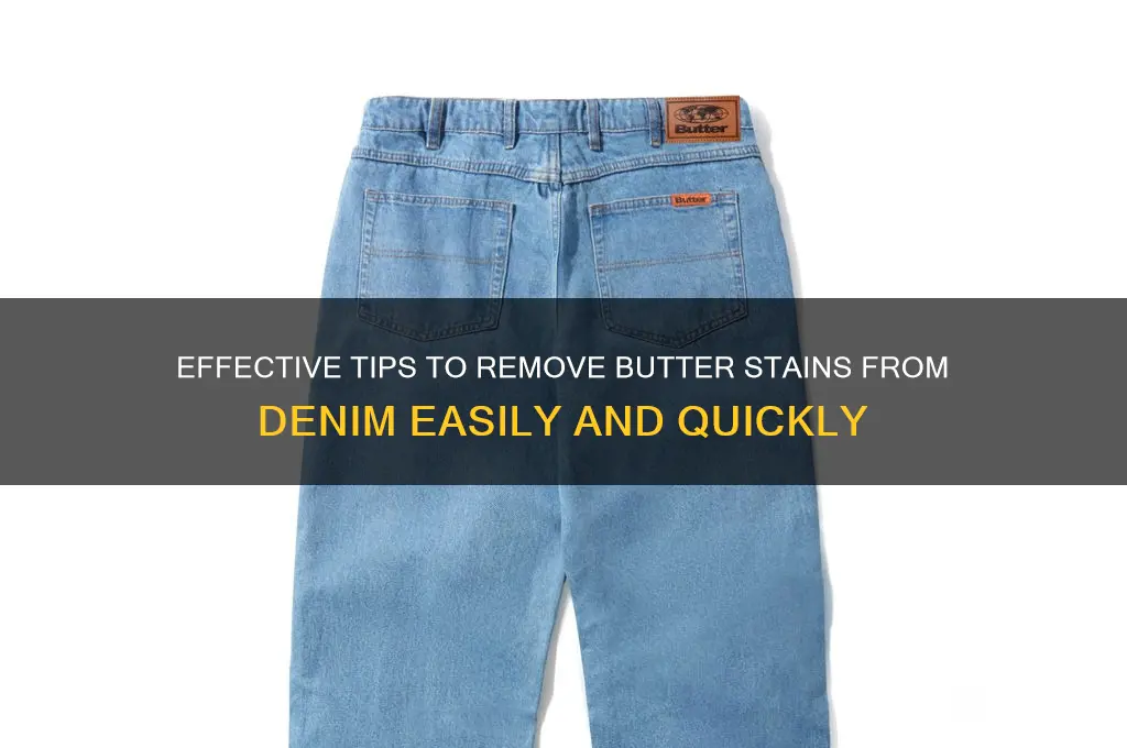 how to get butter out of denim
