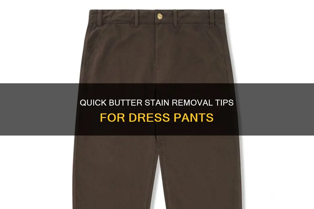 how to get butter out of dress pants