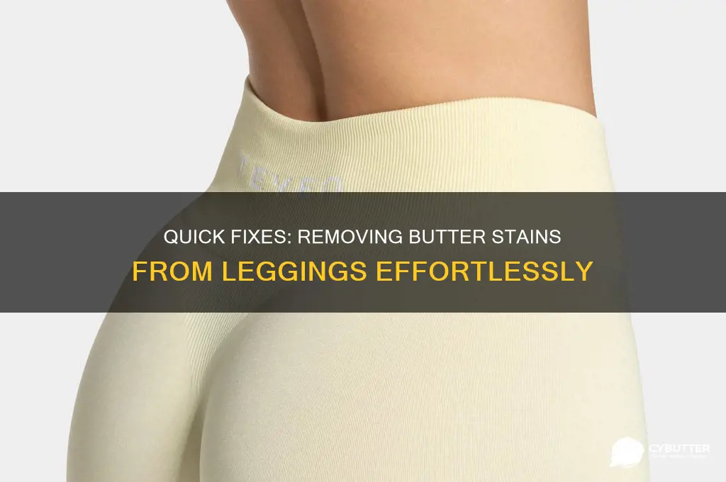 how to get butter out of leggings