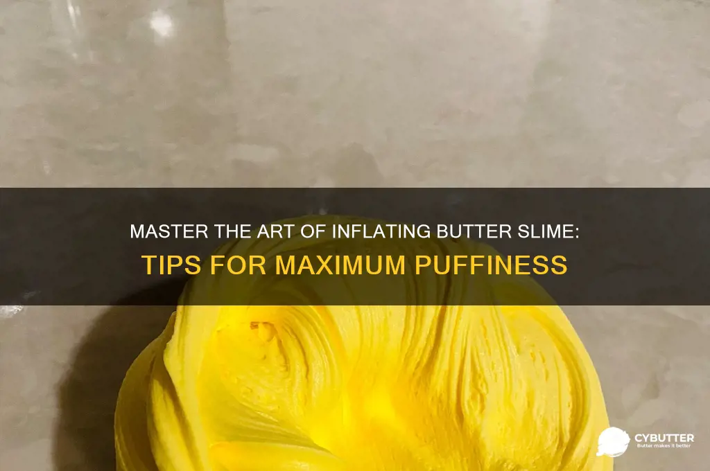 how to get butter slime really inflated