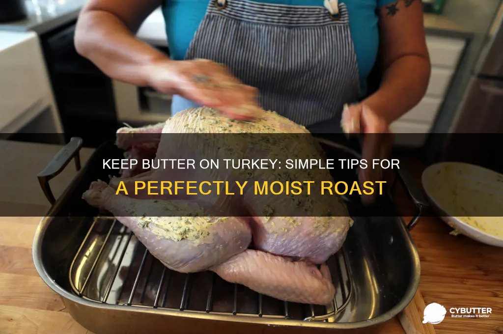 how to get butter to stay on turkey