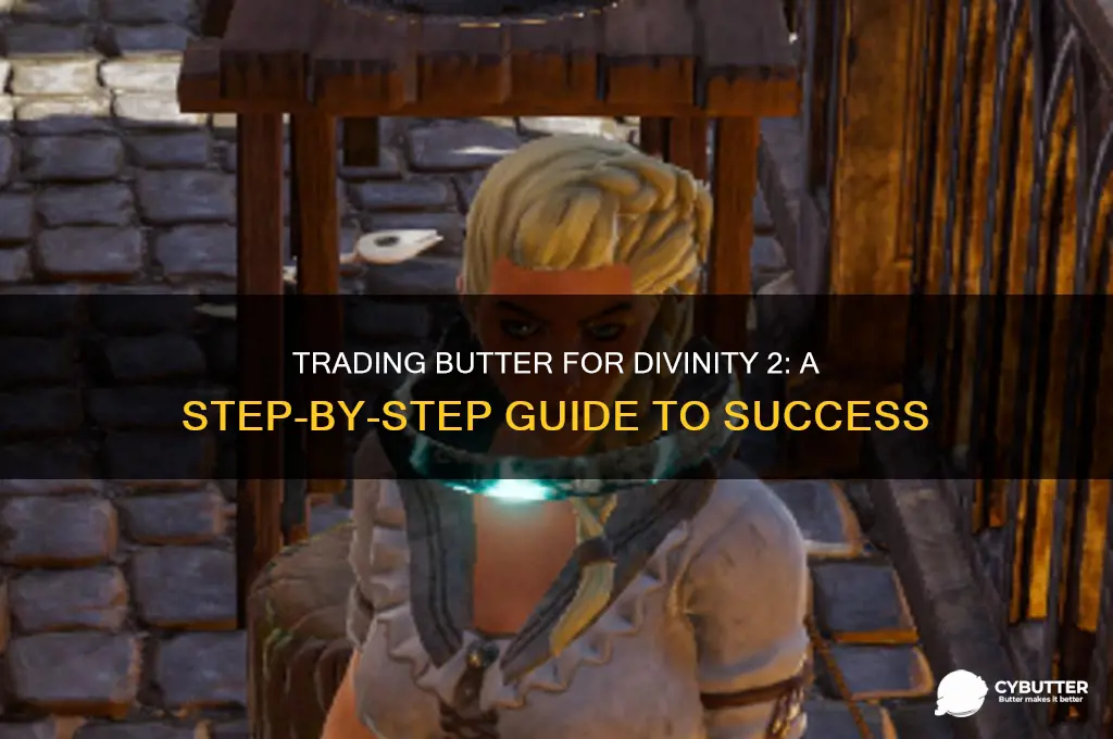 how to get butter to trade divinty 2