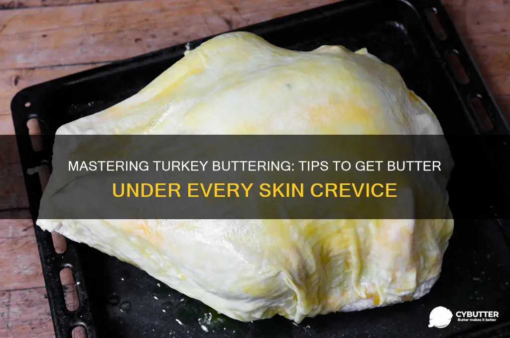 how to get butter under all the skin on turkey