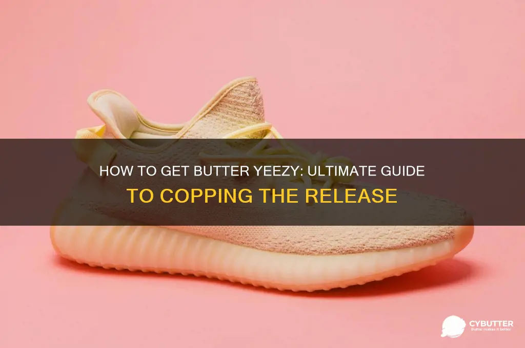 how to get butter yeezy
