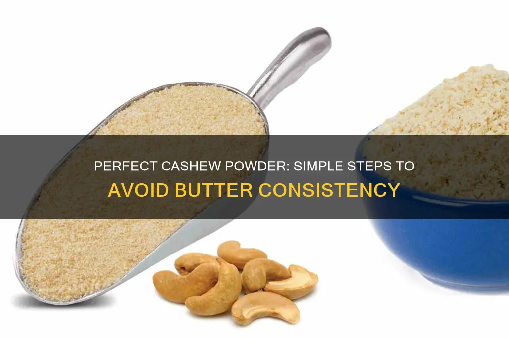 how to get cashew powder not butter