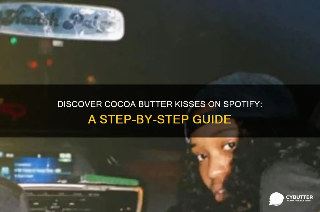 how to get cocoa butter kisses on spotify