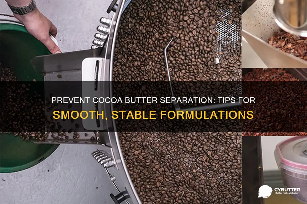 how to get cocoa butter to not separate