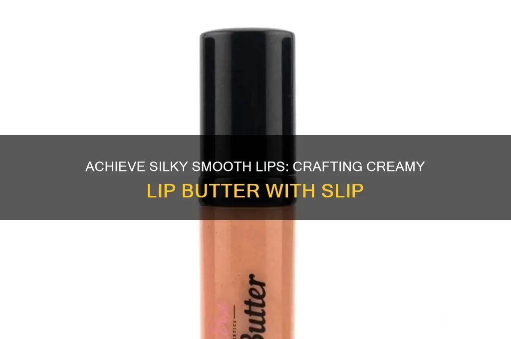 how to get creamy lip butter with slip