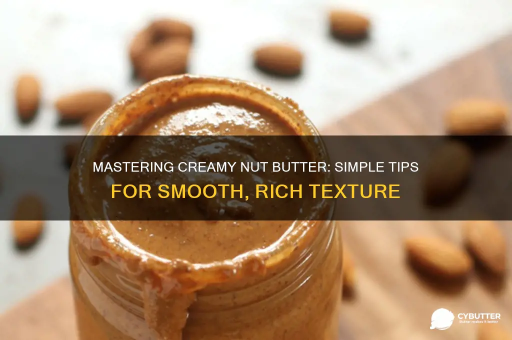 how to get creamy nut butter