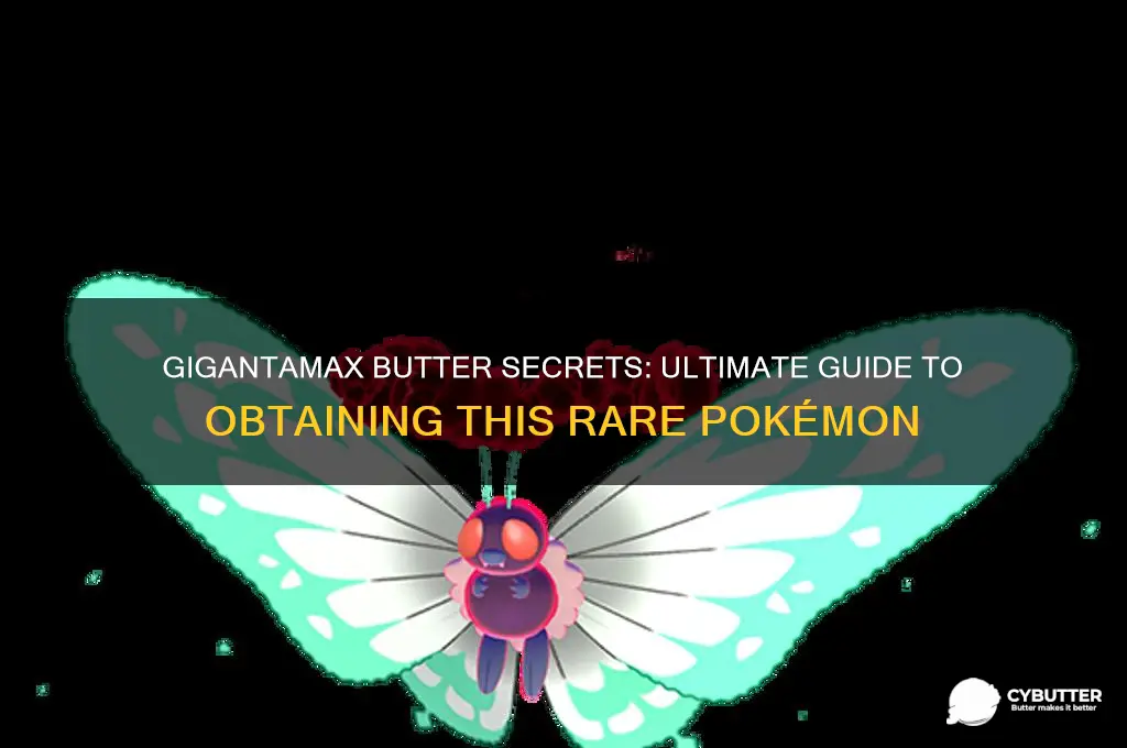 how to get gigantamax butter