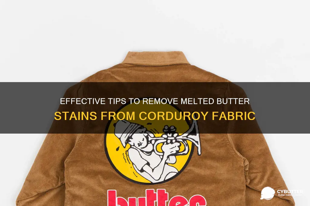 how to get melted butter stains out of cordoroy