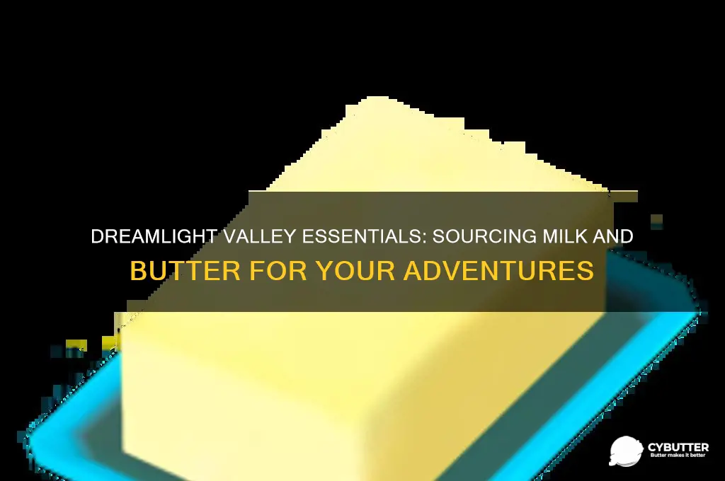 how to get milk and butter in dreamlight valley