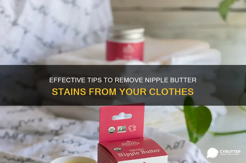 how to get nipple butter out of clothes