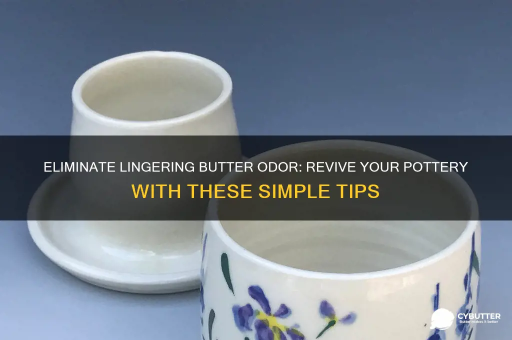 how to get old butter smell out of pottery